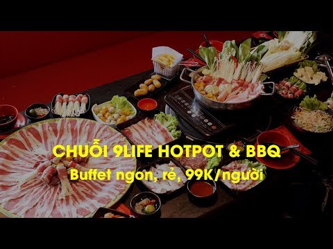 9Life Hotpot & BBQ – Chuỗi Buffet 99K ngon, rẻ cho giới trẻ, dân văn phòng Hà Nội | PasGo.vn