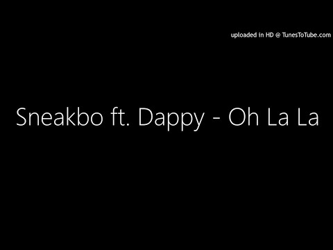 Sneakbo ft. Dappy - Oh La La