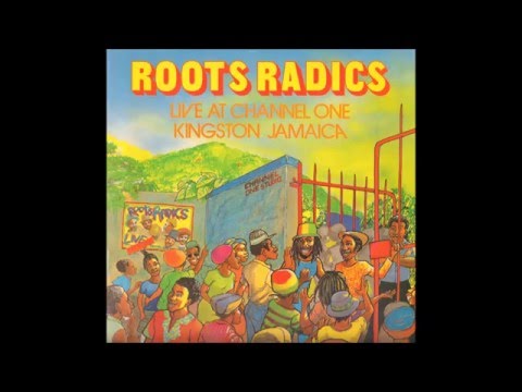 Roots Radics - Live At Channel One