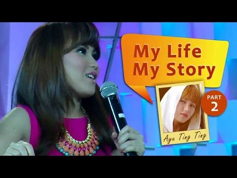 My Life My Story: Ayu Ting Ting (Part 2)