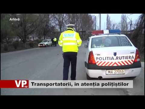 Transportatorii, în atenția polițiștilor