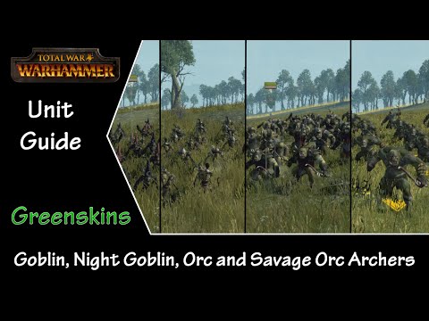 Total War: Warhammer Unit Guide - Greenskin Archers - Goblin, Night Goblin, Orc Arrer Boyz & Savage