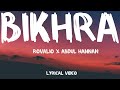Rovalio & Abdul Hannan - Bikhra | Lyrical Video | Vibe Lyrics