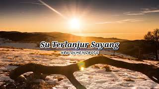 Download lagu New Gvme Ft ZB DTG - Su Terlanjur Sayang (Lirik) mp3