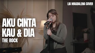 Download lagu AKU CINTA KAU DAN DIA - THE ROCK | LIA MAGDALENA mp3