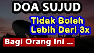 Doa Sujud Tidak Boleh Lebih 3 Kali, Bagi Orang Ini - Ust. Mahmud Asy-Syafrowi