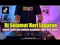 DJ SELAMAT HARI LEBARAN MINAL AIDIN WAL FAIDZIN TERABARU 2022 IDUL FITRI