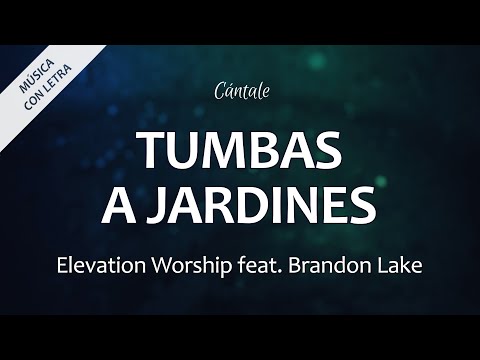 C0288 TUMBAS A JARDINES - Elevation Worship feat. Brandon Lake (Letra)