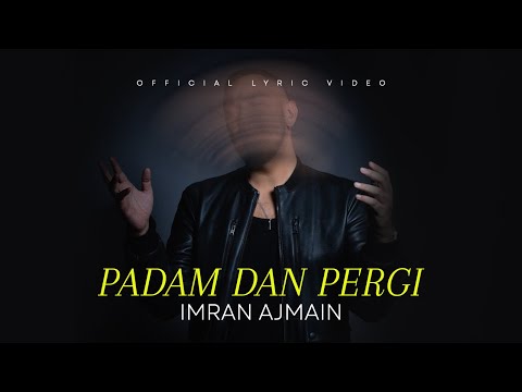 Imran Ajmain - Padam Dan Pergi (Official Lyric Video)