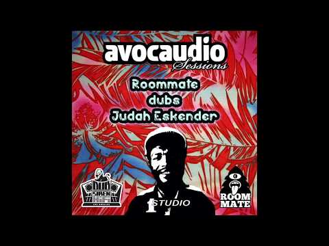Avocaudio Sessions - Roommate dubs Judah Eskender Tafari