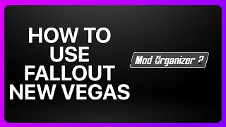 How To Use Mod Organizer 2 Fallout New Vegas Tutorial