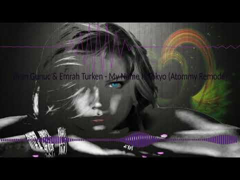 Ilkan Gunuc & Emrah Turken - My Name Is Tokyo (Atommy Remode)