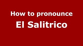 How to pronounce El Salitrico
