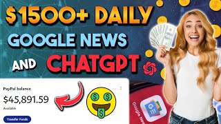 Generate $1500+ Daily For FREE With Google News & ChatGPT Copy & Paste System | Make Money Online