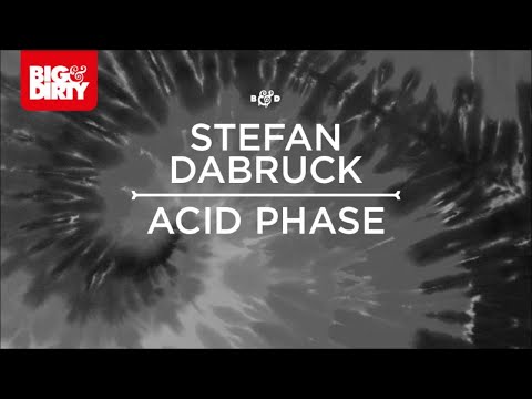 Stefan Dabruck - Acid Phase [Big & Dirty Recordings] [HD/HQ]