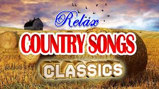 Greatest Relax Country Songs Collection   Top 100 Country Love Songs All Time