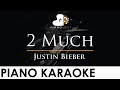 Justin Bieber - 2 Much - Piano Karaoke Instrumental Cover with Lyrics