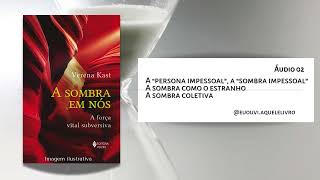 Áudio 02 | A Sombra em Nós - A força vital subversiva | Verena Kast