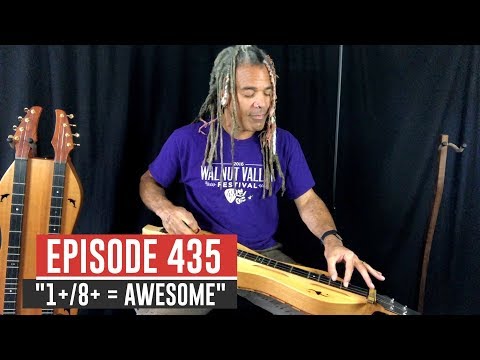 Dulcimerica with Bing Futch - Episode 435 - "1+/8+ = Awesome" - Mountain Dulcimer