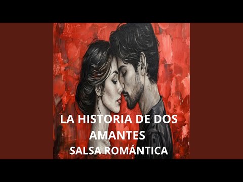 La Historia de Dos Amantes (Salsa Romántica)