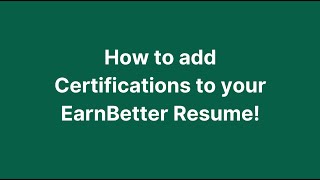 You can now add Certifications to your EarnBetter Resume!
