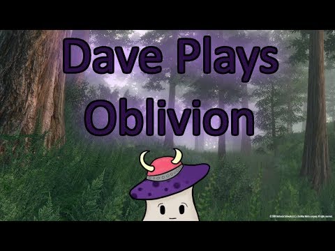 Dave Plays: Oblivion (013)