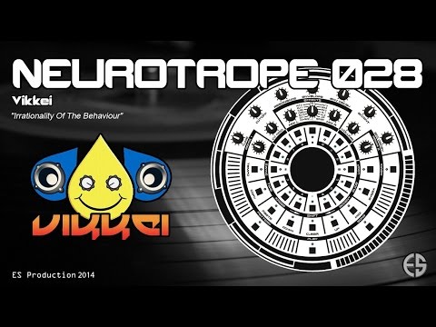NEUROTROPE 028 - Vikkei - "Irrationality Of The Behaviour"