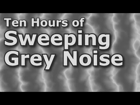 Sweeping Grey Noise - Ten Hours of Ambient Background Sound