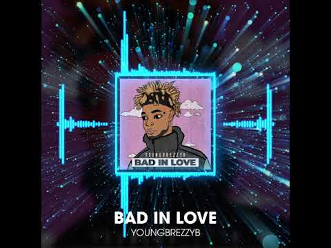 Youngbrezzyb - Bad In Love