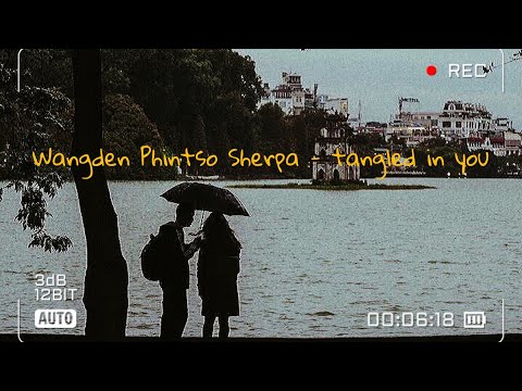 Wangden Phintso Sherpa-Tangled In You [Lyric Video]