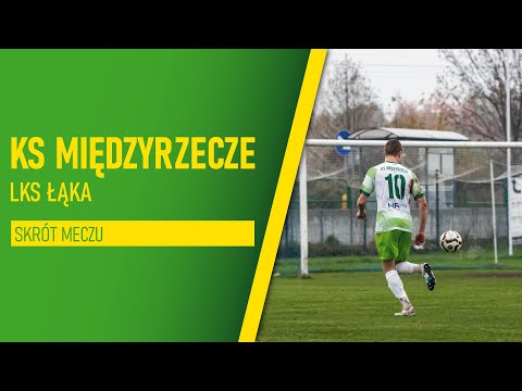 KS Międzyrzecze - LKS Łąka (skrót)