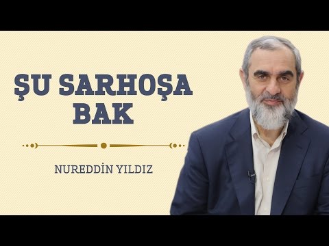 Şu Sarhoşa Bak - Hayat Rehberi - Nureddin YILDIZ