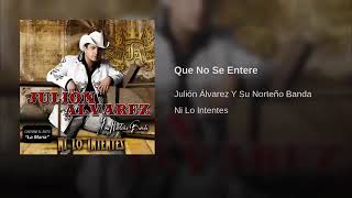 Que No Se Entere - Julión Álvarez Y Su Norteño Banda (Ni Lo Intentes)