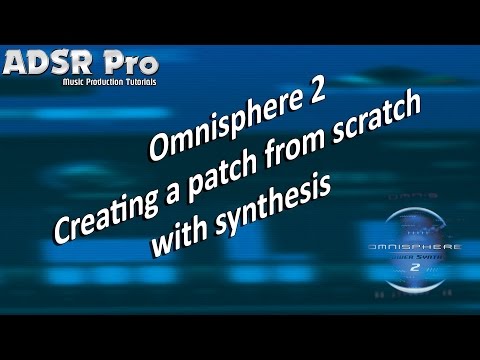Omnisphere 2 creating a patch from scratch using synthesis ADVANCED