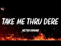 Metro Boomin Take Me Thru Dere Lyrics