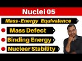 Nuclei 05 Mass Energy Equivalence II Mass Defect Binding Energy Nuclear Stability JEE NEET