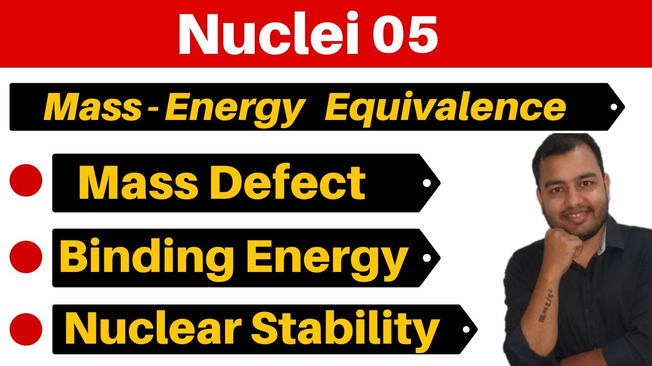 Nuclei 05 : Mass Energy Equivalence  II Mass Defect - Binding Energy & Nuclear Stability JEE/NEET