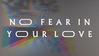"No Fear In Your Love" (Lyric Video) - Jeremy Riddle | MORE