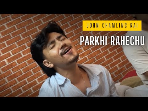 Parkhi rahechu | John Chamling Rai | John Rai songs @JohnChamlingTV