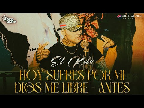 EL KILA - HOY SUFRES POR MI - DIOS ME LIBRE - ANTES