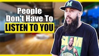 People Don't Have To Listen To You