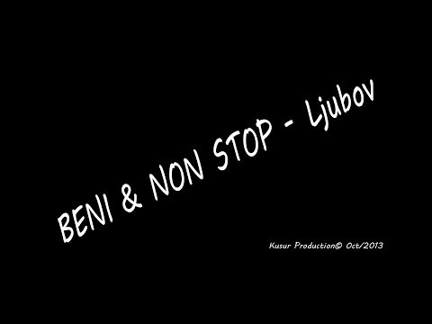BENI & NON STOP - Ljubov (Kusur Production© 10/2013)