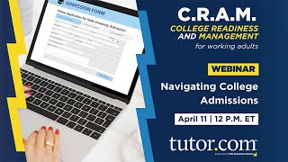 Navigating the College Admissions Process | C.R.A.M. Webinar Series | Spring 2023 | Tutor.com