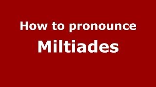 How to pronounce Miltiades