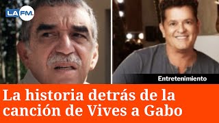 La historia real de la canción de Carlos Vives a Gabriel García Márquez