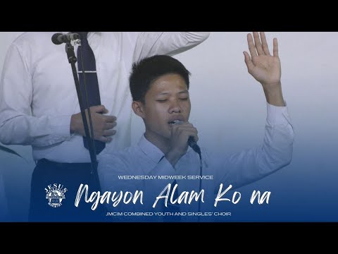 Ngayon Alam Ko Na | JMCIM Marilao Bulacan Combined Youth and Singles Choir | April 17, 2024