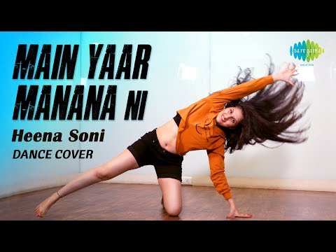 Main Yaar Manana Ni Dance Mix | Dance cover | नि मैं यार मनाना नी | Heena Soni