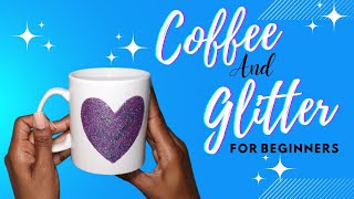 How to Glitter a Mug for Beginners || Create the Perfect Heart