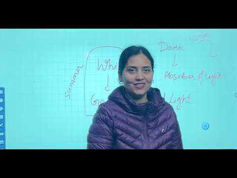 Why do we wear light coloured clothes in summer or dark coloured clothes in winter?