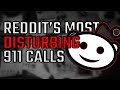 Reddit S Most Disturbing 911 Calls EP 1